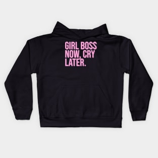 Girl Boss Now, Cry Later. Kids Hoodie